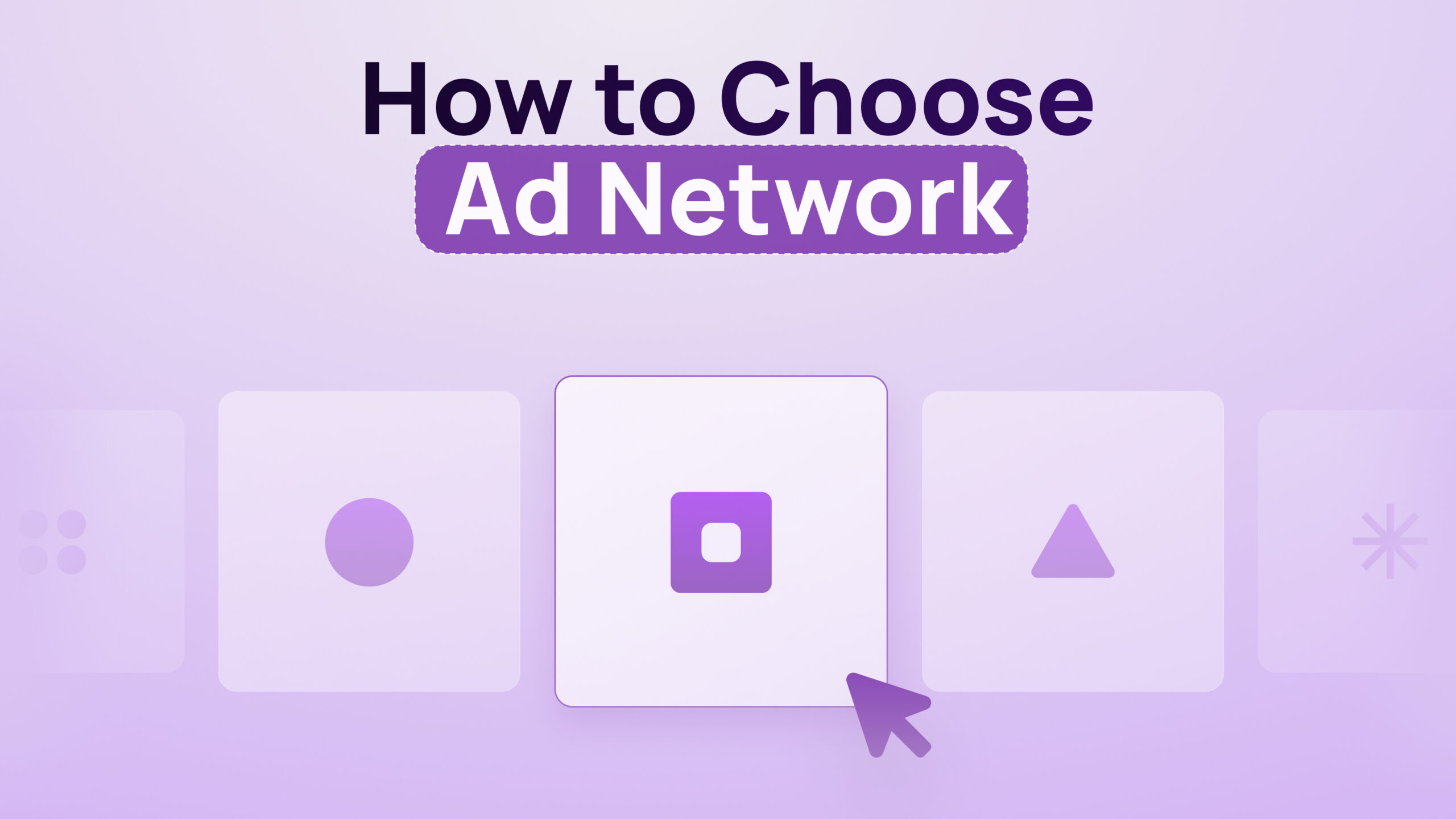 How to Choose the Right Ad Network for Your Campaign: A Decision Framework