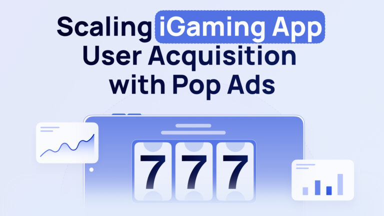 iGaming Mobile Apps: Scaling Player Acquisition with Pop Ads