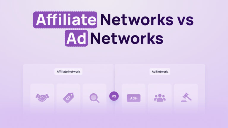 Affiliate Marketing Networks vs Ad Networks: An Advertiser-First Decision Guide