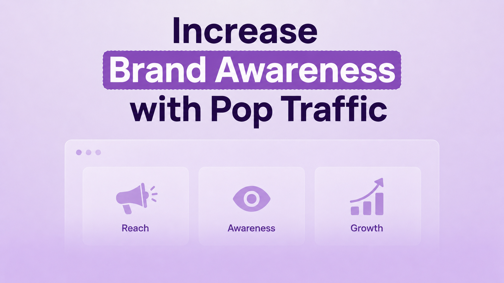 How to Increase Brand Awareness in a New Geo with Pop Traffic